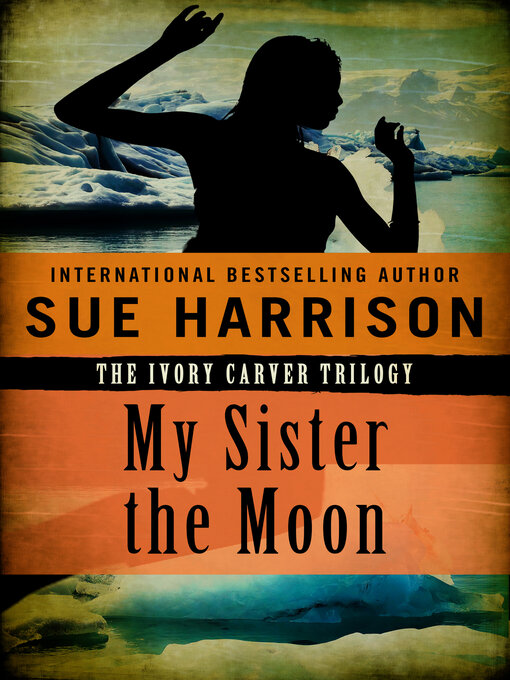 Title details for My Sister the Moon by Sue Harrison - Available